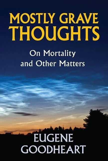 Mostly Grave Thoughts: On Mortality and Other Matters