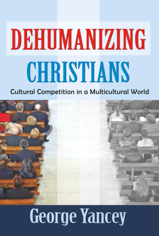 Dehumanizing Christians: Cultural Competition in a Multicultural World