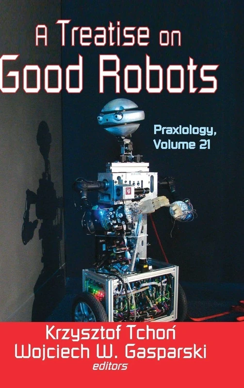 A Treatise on Good Robots: Praxiology