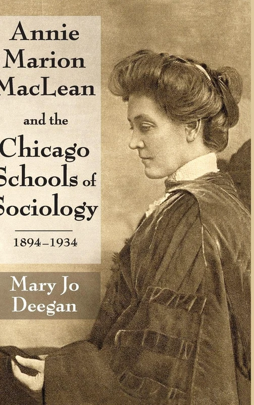 Annie Marion MacLean and the Chicago Schools of Sociology, 1894-1934