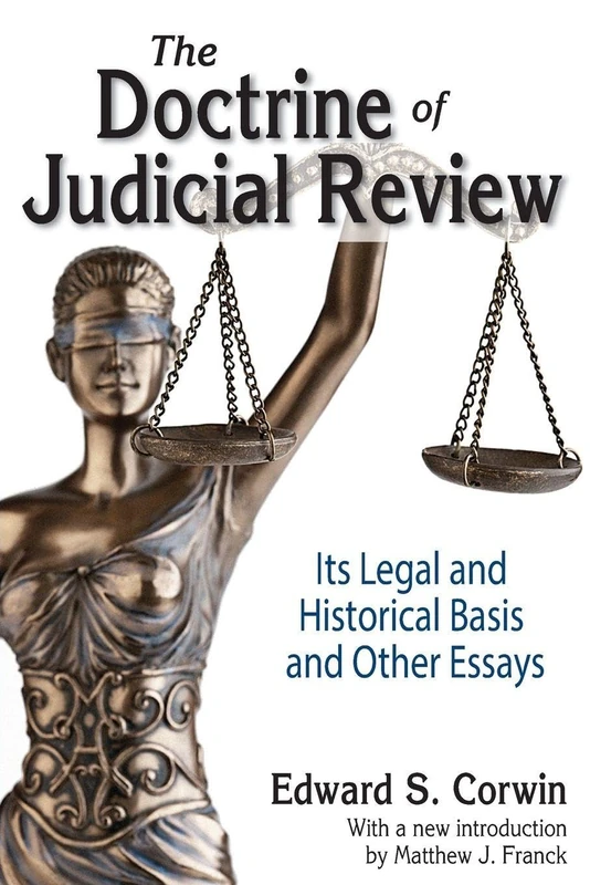 The Doctrine of Judicial Review: Its Legal and Historical Basis and Other Essays