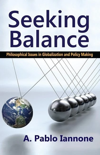 Seeking Balance: Philosophical Issues in Globalization and Policy Making