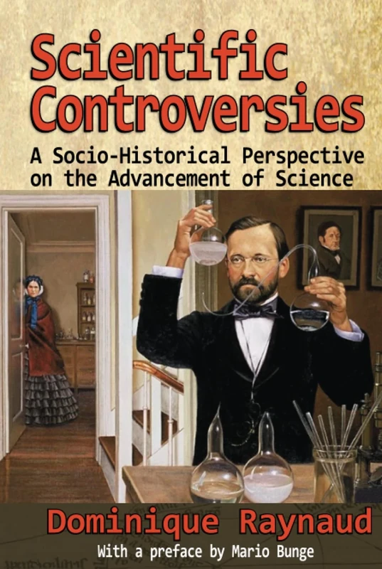 Scientific Controversies: A Socio-Historical Perspective on the Advancement of Science
