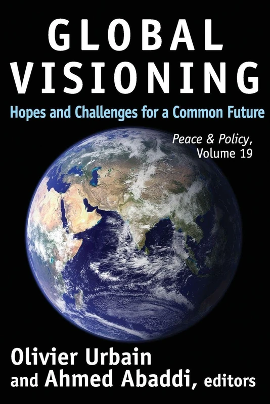 Global Visioning: Hopes and Challenges for a Common Future (Peace and Policy)