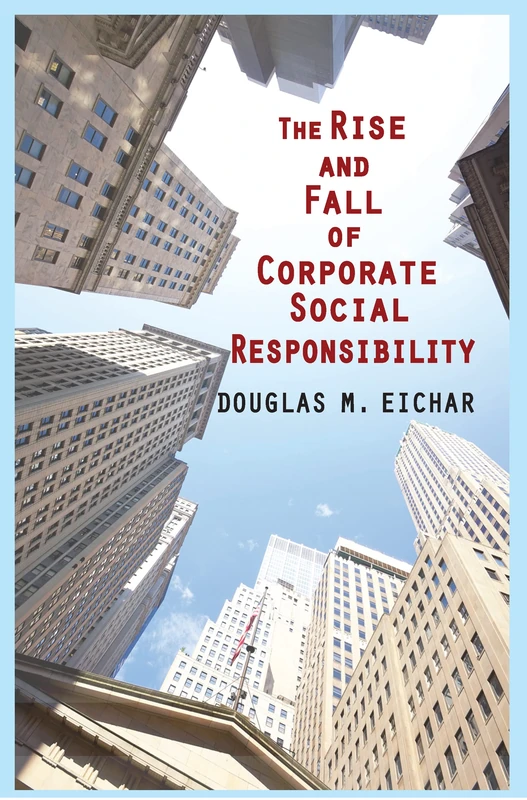 The Rise and Fall of Corporate Social Responsibility