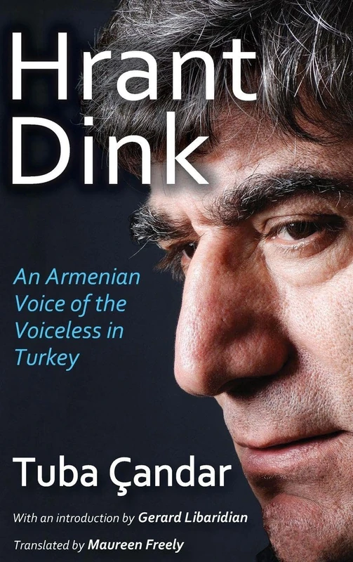 Hrant Dink: An Armenian Voice of the Voiceless in Turkey (Armenian Studies)