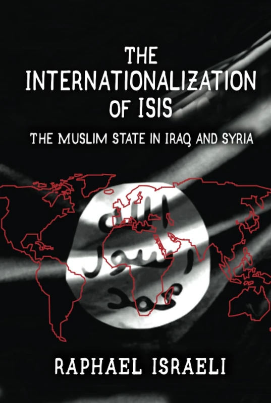 The Internationalization of ISIS: The Muslim State in Iraq and Syria