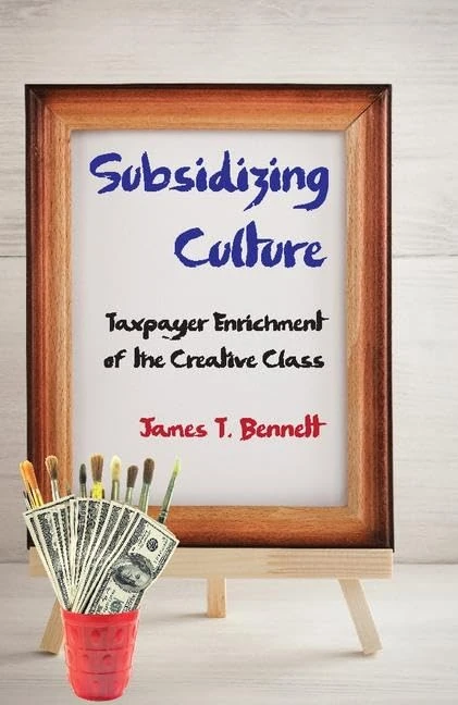 Subsidizing Culture: Taxpayer Enrichment of the Creative Class - Image 1