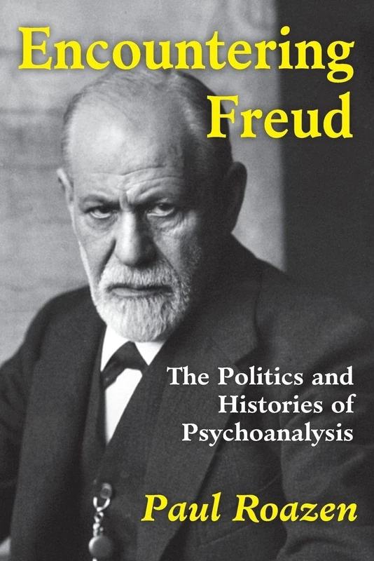 Encountering Freud: The Politics and Histories of Psychoanalysis