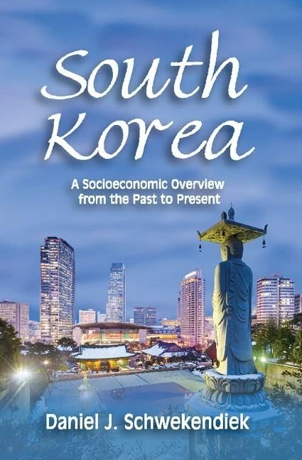 South Korea: A Socioeconomic Overview from the Past to Present (Asian Studies)