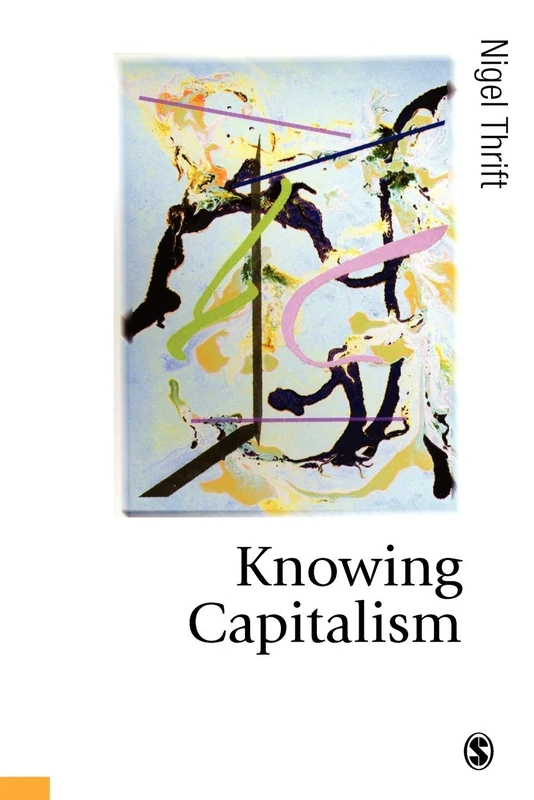 Knowing Capitalism (Published in association with Theory, Culture & Society)