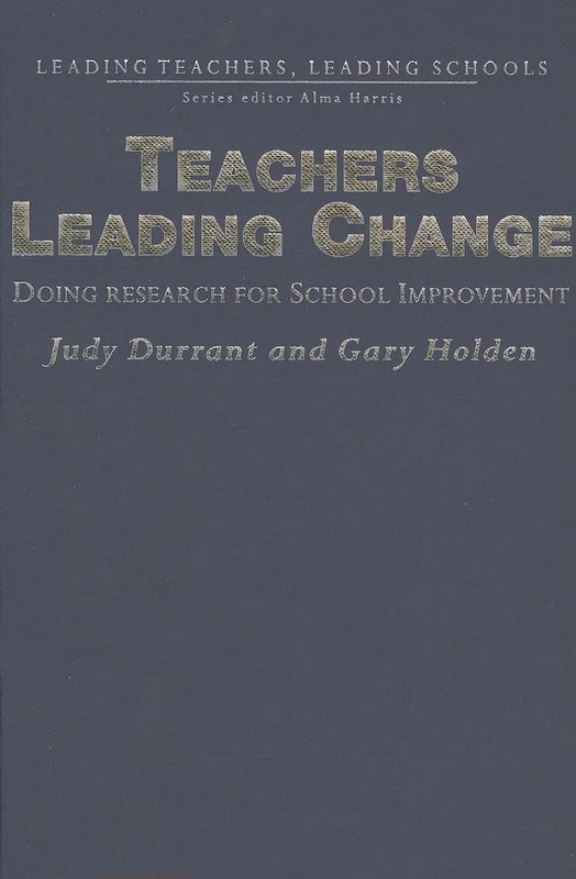 Teachers Leading Change: Doing Research for School Improvement (Leading Teachers, Leading Schools Series)