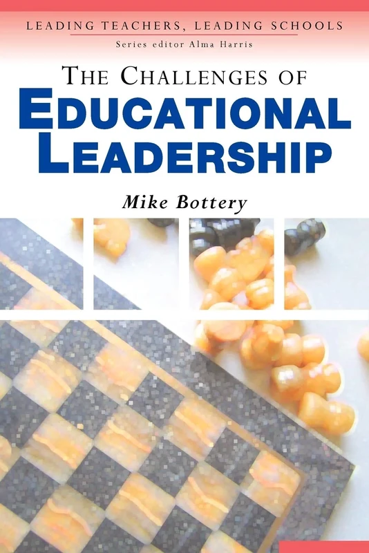 The Challenges of Educational Leadership (Leading Teachers, Leading Schools Series)