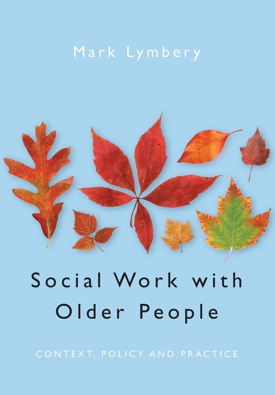 Social Work with Older People: Context, Policy and Practice