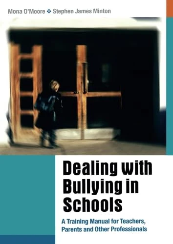 Dealing with Bullying in Schools: A Training Manual for Teachers, Parents and Other Professionals