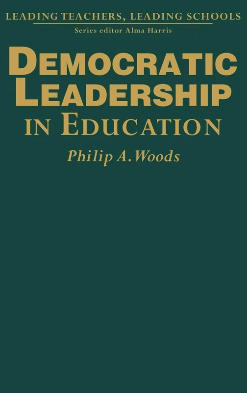 Democratic Leadership in Education (Leading Teachers, Leading Schools Series)