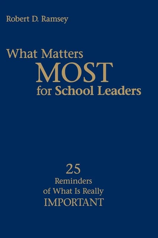 What Matters Most for School Leaders: 25 Reminders of What Is Really Important