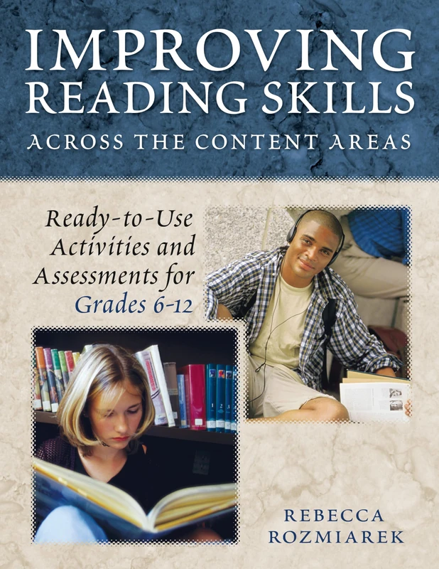 Improving Reading Skills Across the Content Areas: Ready-to-Use Activities and Assessments for Grades 6-12