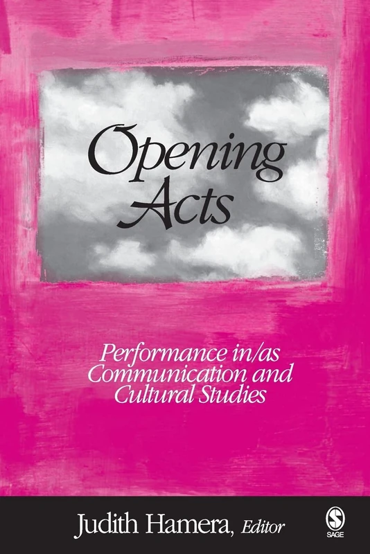 Opening Acts: Performance in/as Communication and Cultural Studies