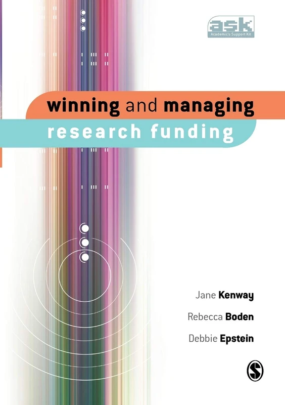 Winning and Managing Research Funding (The Academic′s Support Kit)