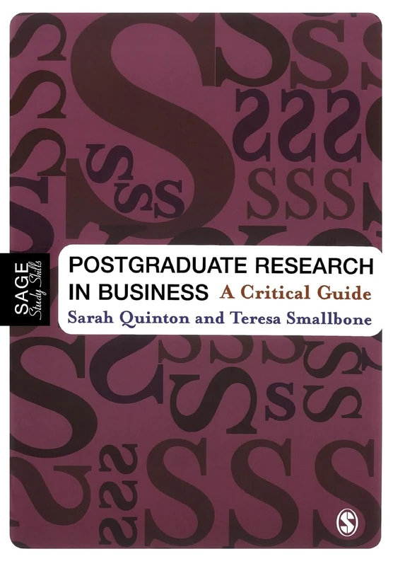 Postgraduate Research in Business: A Critical Guide (SAGE Study Skills Series)
