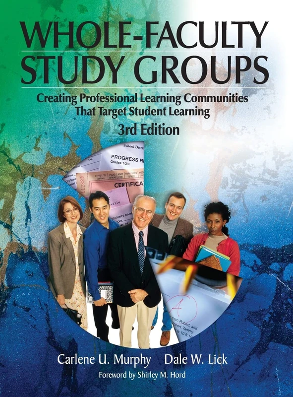 Whole-Faculty Study Groups: Creating Professional Learning Communities That Target Student Learning