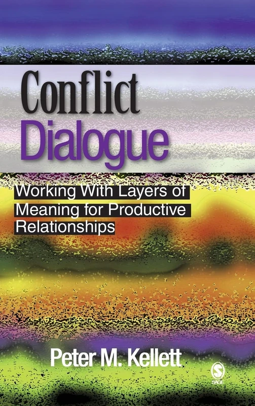 Conflict Dialogue: Working With Layers of Meaning for Productive Relationships