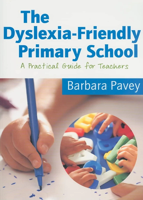 The Dyslexia-Friendly Primary School: A Practical Guide For Teachers
