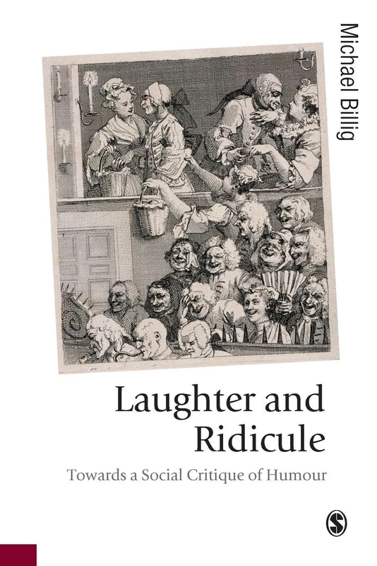 Laughter and Ridicule: Towards a Social Critique of Humour (Published in association with Theory, Culture & Society)