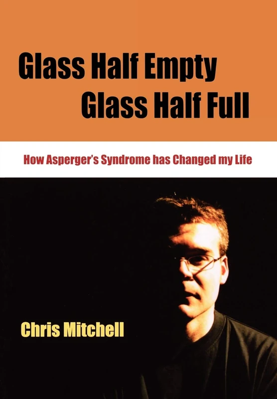 Glass Half-Empty, Half-Full: How Asperger′s Syndrome Changed My Life (Lucky Duck Books)