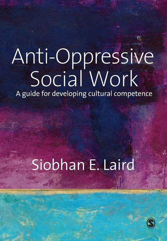 Anti-Oppressive Social Work: A Guide for Developing Cultural Competence