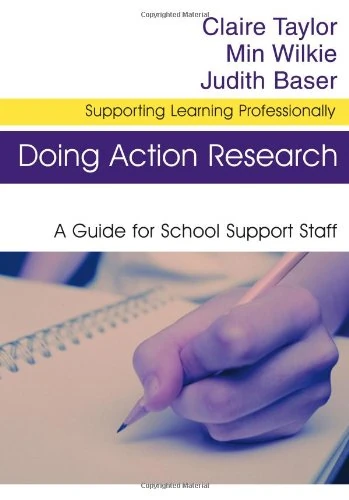 Doing Action Research: A Guide for School Support Staff (Supporting Learning Professionally Series)