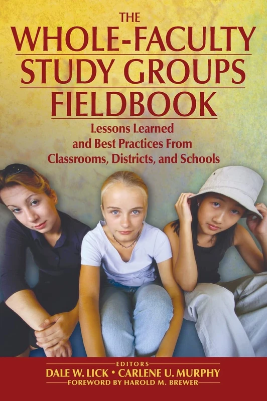 The Whole-Faculty Study Groups Fieldbook: Lessons Learned and Best Practices From Classrooms, Districts, and Schools - Image 1