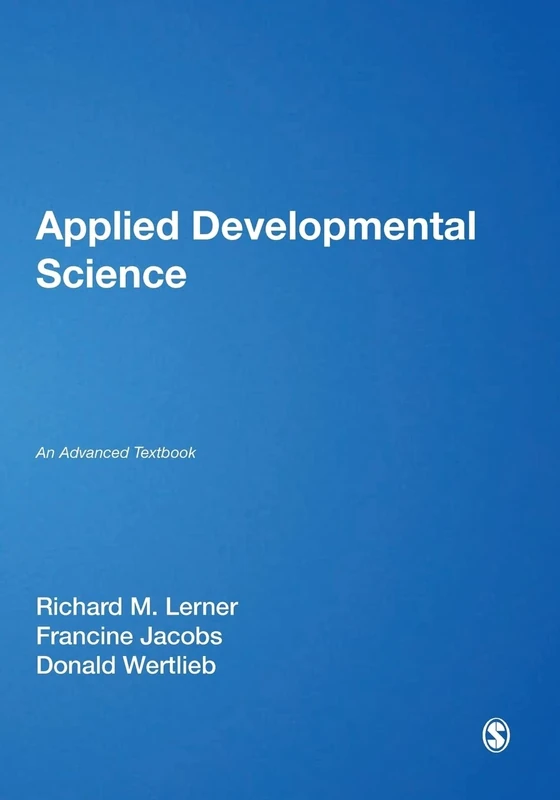 Applied Developmental Science: An Advanced Textbook (The SAGE Program on Applied Developmental Science)
