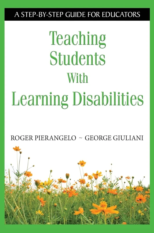 Teaching Students With Learning Disabilities: A Step-by-Step Guide for Educators