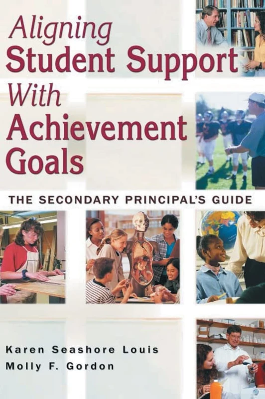Aligning Student Support With Achievement Goals: The Secondary Principal′s Guide