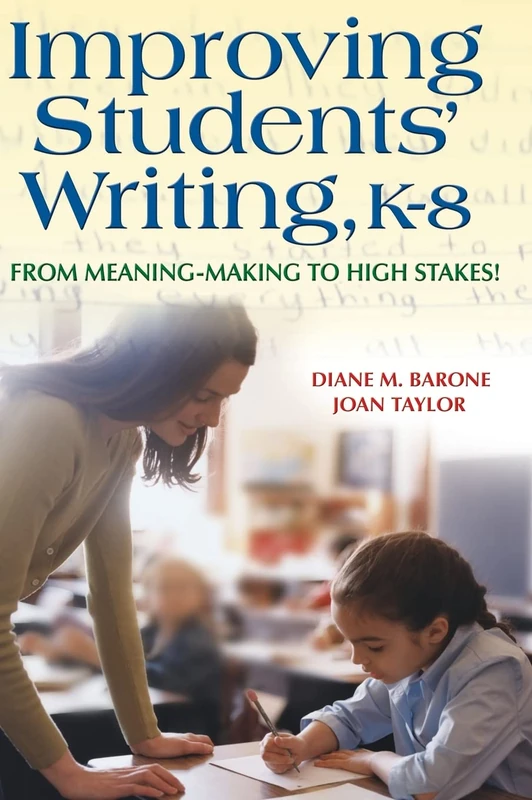 Improving Students′ Writing, K-8: From Meaning-Making to High Stakes!