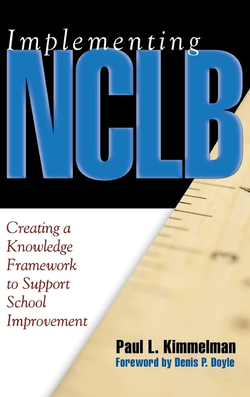 Implementing NCLB: Creating a Knowledge Framework to Support School Improvement