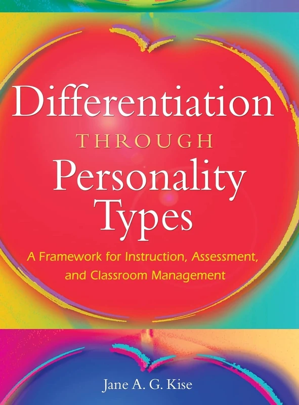 Differentiation Through Personality Types: A Framework for Instruction, Assessment, and Classroom Management