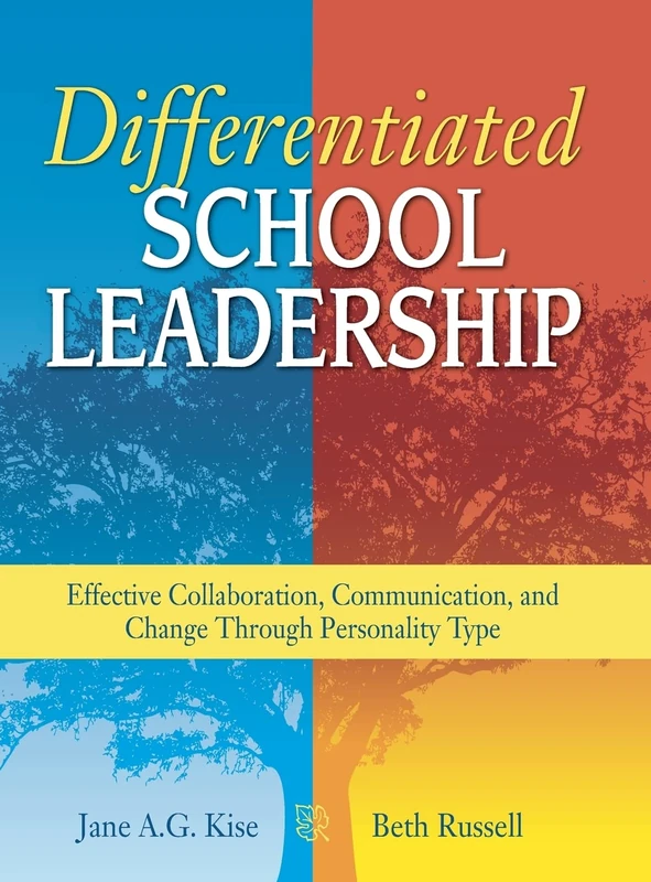 Differentiated School Leadership: Effective Collaboration, Communication, and Change Through Personality Type