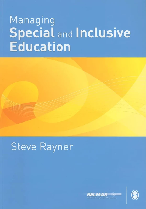 Managing Special and Inclusive Education (Published in association with the British Educational Leadership and Management Society)