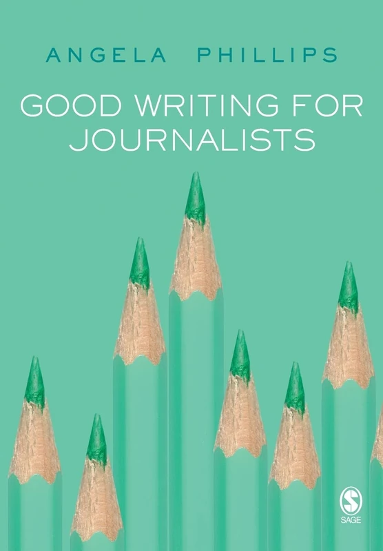 Good Writing for Journalists: Narrative, Style, Structure