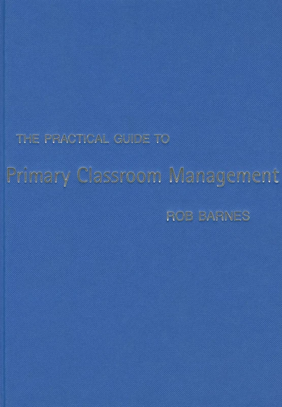 The Practical Guide to Primary Classroom Management (Primary Guides)