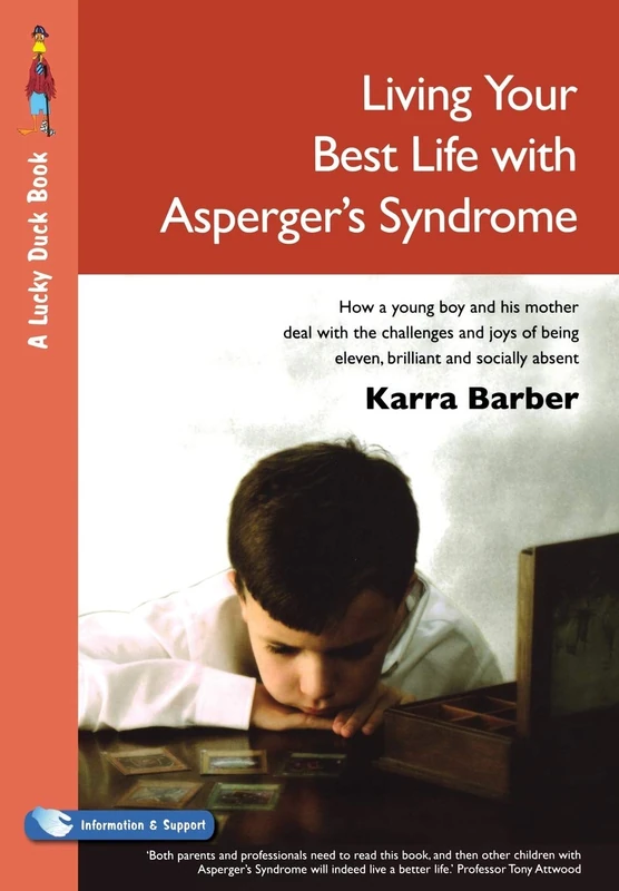 Living Your Best Life with Asperger's Syndrome: How a Young Boy and His Mother Deal with the Challenges and Joys of Being Eleven, Brilliant and Socially Absent (Lucky Duck Books)