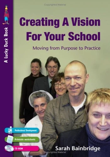 Creating a Vision for Your School: Moving from Purpose to Practice (Lucky Duck Books)