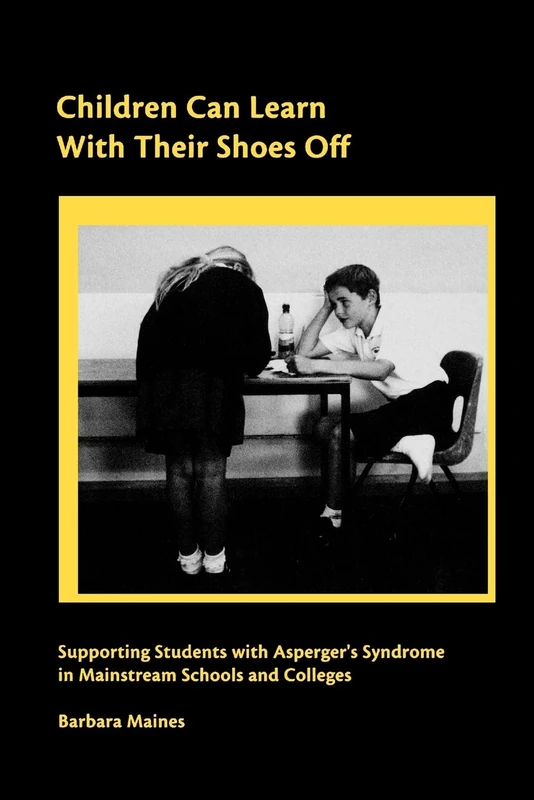 Children Can Learn With Their Shoes Off: Supporting Students with Asperger′s Syndrome in Mainstream Schools and Colleges (Lucky Duck Books)