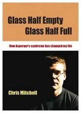 Glass Half-Empty, Glass Half-Full: How Asperger′s Syndrome Changed My Life (Lucky Duck Books)