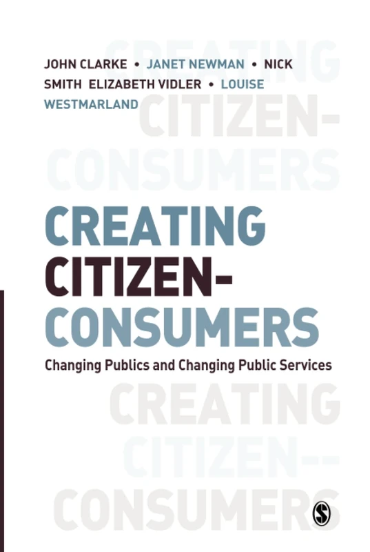 Creating Citizen-Consumers: Changing Publics and Changing Public Services