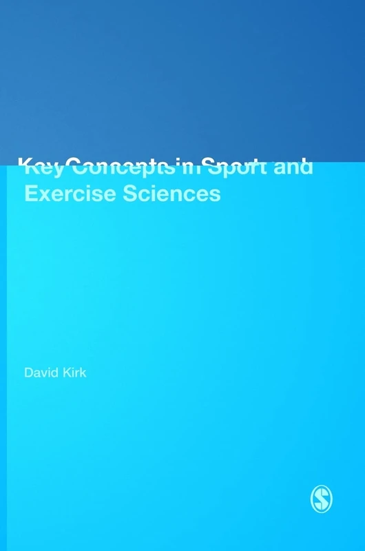 Key Concepts in Sport and Exercise Sciences (SAGE Key Concepts series)