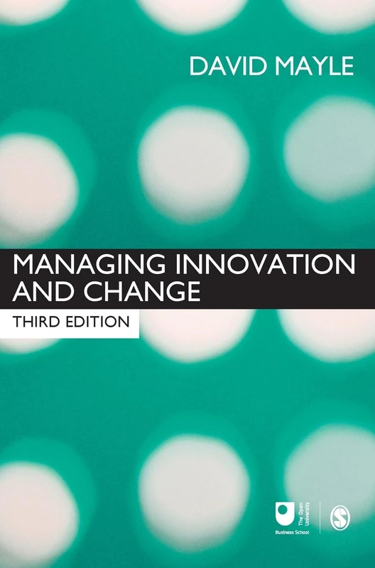 Managing Innovation and Change (Published in association with The Open University)